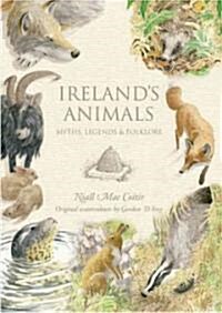 Irelands Animals: Myths, Legends & Folklore (Hardcover)