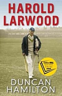 Harold Larwood : the Ashes bowler who wiped out Australia (Paperback)