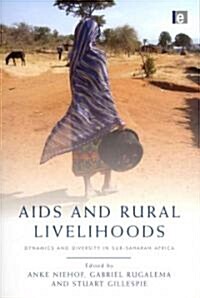 AIDS and Rural Livelihoods : Dynamics and Diversity in Sub-Saharan Africa (Paperback)