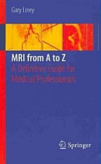 MRI from A to Z : A Definitive Guide for Medical Professionals (Paperback, 2nd ed. 2011)