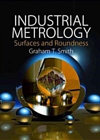 Industrial Metrology : Surfaces and Roundness (Paperback, Softcover reprint of the original 1st ed. 2002)
