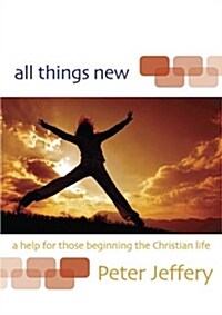 All Things New : A Help for Those Beginning the Christian Life (Paperback)