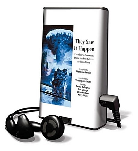 They Saw It Happen: Eyewitness Accounts from Ancient Greece to Hiroshima [With Earbuds] (Pre-Recorded Audio Player)