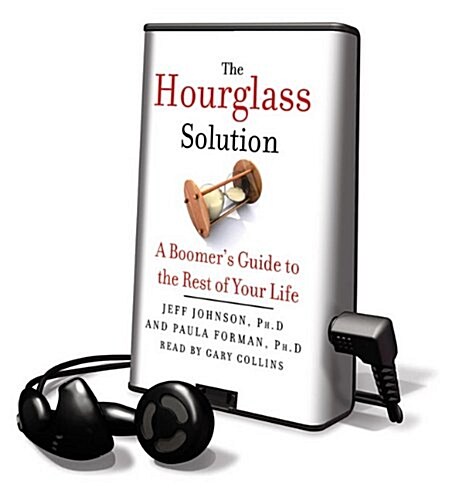 The Hourglass Solution: A Boomers Guide to the Rest of Your Life [With Earbuds] (Pre-Recorded Audio Player)