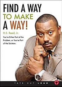 Find a Way to Make a Way!: Youre Either Part of the Problem, or Youre Part of the Solution (Audio CD)