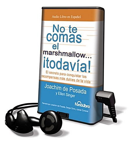 No Te Comas el Marshmalloe Todavia!: El Secreto Para Conquistar las Recompensas Mas Dulces de la Vida [With Earbuds]                                   (Pre-Recorded Audio Player)