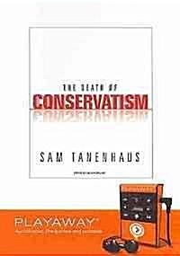 The Death of Conservatism [With Earbuds] (Pre-Recorded Audio Player)