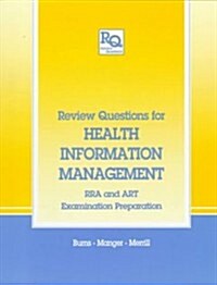 Review Questions for Health Information Management : RRA and ART Examination Preparation (Paperback)