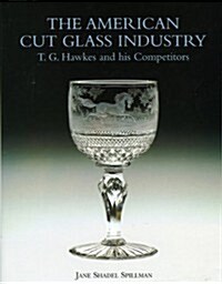 American Cut Glass Industry and T.g. Hawkes (Hardcover)