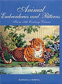 Animal Embroideries and Patterns : From 19th Century Vienna (Hardcover)
