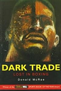 Dark Trade : Lost in Boxing (Paperback, New ed)