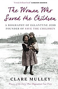 [중고] The Woman Who Saved the Children : A Biography of Eglantyne Jebb: Founder of Save the Children (Paperback)