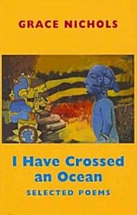 I Have Crossed an Ocean : Selected Poems (Paperback)