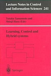 Learning, Control and Hybrid Systems : Festschrift in honor of Bruce Allen Francis and Mathukumalli Vidyasagar on the occasion of their 50th birthdays (Paperback, 1999 ed.)