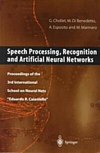 Speech Processing, Recognition and Artificial Neural Networks : Proceedings of the 3rd International School on Neural Nets Eduardo R. Caianiello (Paperback)