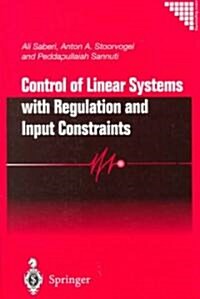 Control of Linear Systems With Regulation and Input Constraints (Hardcover)