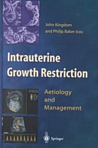 Intrauterine Growth Restriction : Aetiology and Management (Hardcover)