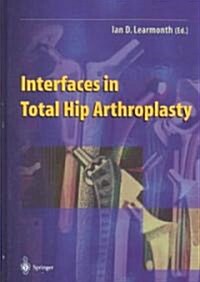 Interfaces in Total Hip Arthroplasty (Hardcover)