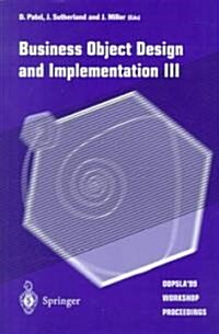 Business Object Design and Implementation III : OOPSLA99 Workshop Proceedings 2 November 1999, Denver, Colorado, USA (Paperback, Softcover reprint of the original 1st ed. 1999)