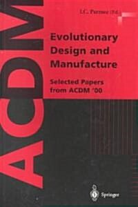 Evolutionary Design and Manufacture : Selected Papers from Acdm 00 (Paperback, Softcover reprint of the original 1st ed. 2000)