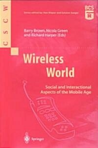 Wireless World : Social and Interactional Aspects of the Mobile Age (Paperback, Softcover reprint of the original 1st ed. 2002)