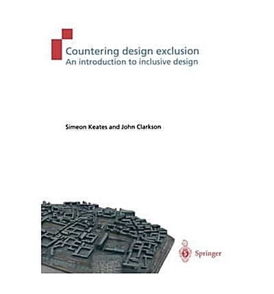 Countering Design Exclusion : An Introduction to Inclusive Design (Paperback)