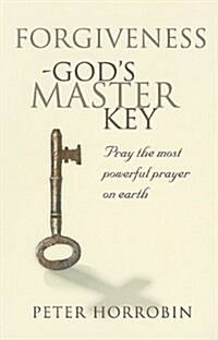 Forgiveness - Gods Master Key : Pray the Most Powerful Prayer on Earth! (Paperback)