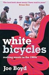 White Bicycles : Making Music in the 1960s (Paperback)