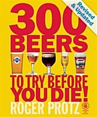 300 Beers to Try Before You Die! (Paperback, Revised, Update)