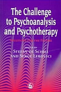 The Challenge for Psychoanalysis and Psychotherapy: Solutions for the Future (Paperback)