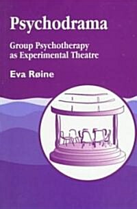 Psychodrama : Group Psychotherapy as Experimental Theatre (Paperback)