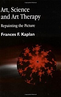 Art, Science and Art Therapy : Repainting the Picture (Hardcover)
