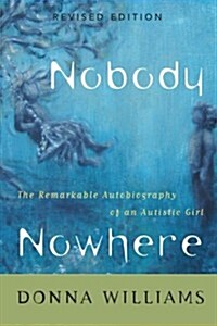 Nobody Nowhere : The Remarkable Autobiography of an Autistic Girl (Paperback)