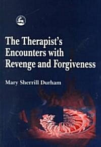 The Therapists Encounters with Revenge and Forgiveness (Paperback)