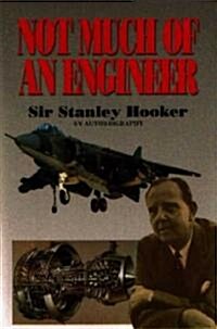 Not Much Of An Engineer:- An Autobiography (Hardcover, New ed)