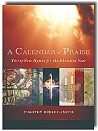 A Calendar of Praise: Thirty New Hymns for the Christian Year (Paperback)