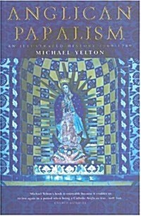 Anglican Papalism : An Illustrated History 1900-1960 (Paperback)