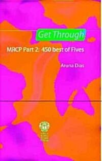 Get Through MRCP Part 2: 450 Best of Fives, 2nd edition (Paperback, 2 New edition)