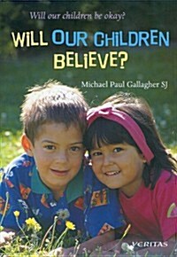 Will Our Children Believe? (Paperback)