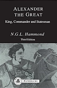 Alexander the Great : King, Commander and Statesman (Paperback, 2 Revised edition)