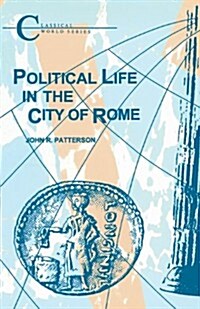 Political Life in the City of Rome (Paperback)