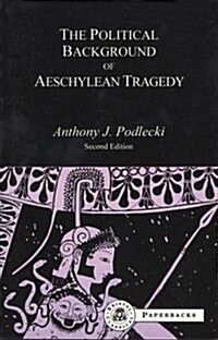The Political Background to Aeschylean Tragedy (Paperback, 2 ed)