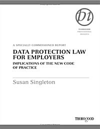 Data Protection Law for Employers: Implications of the New Code of Practice (Spiral)