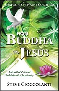 From Buddha to Jesus : An Insiders View of Buddhism and Christianity (Paperback)