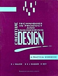 Creative Techniques in Product and Engineering Design : A Practical Workbook (Paperback)