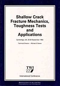 Shallow Crack Fracture Mechanics Toughness Tests and Applications: First International Conference (Paperback)