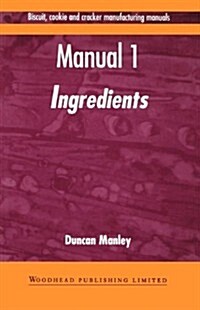 Biscuit, Cookie, and Cracker Manufacturing, Manual 1 : Ingredients (Hardcover)