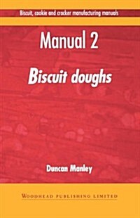 Biscuit, Cookie, and Cracker Manufacturing, Manual 2 : Doughs (Hardcover)