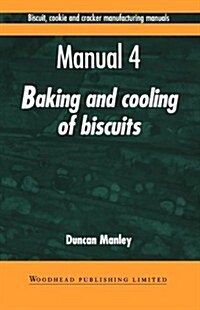 Biscuit, Cookie and Cracker Manufacturing Manuals: Manual 4: Baking and Cooling of Biscuits (Paperback)