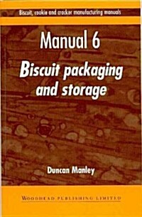 Biscuit, Cookie, and Cracker Manufacturing, Manual 6 : Packaging & Storing (Hardcover)